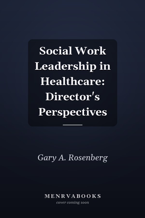 Social Work Leadership in Healthcare: Director's Perspectives