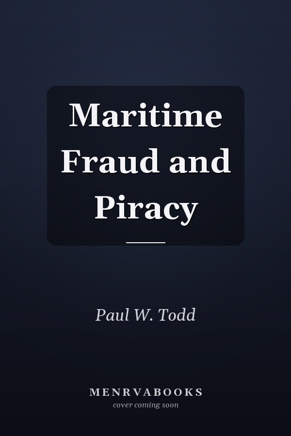 Maritime Fraud and Piracy