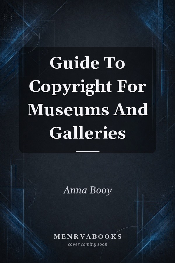 Guide To Copyright For Museums And Galleries