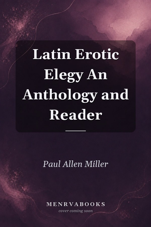 Latin Erotic Elegy An Anthology and Reader