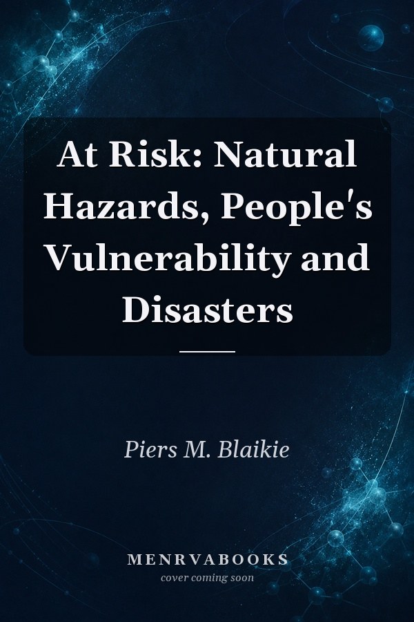 At Risk: Natural Hazards, People's Vulnerability and Disasters