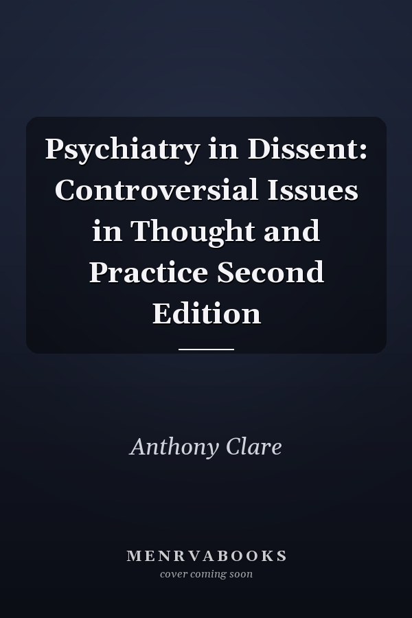 Psychiatry in Dissent: Controversial Issues in Thought and Practice