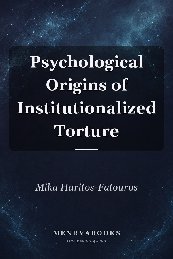 Psychological Origins of Institutionalized Torture