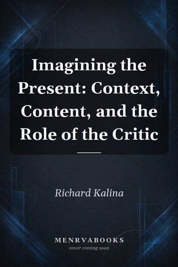 Imagining the Present: Context, Content, and the Role of the Critic