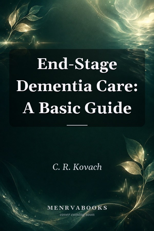 End-Stage Dementia Care: A Basic Guide