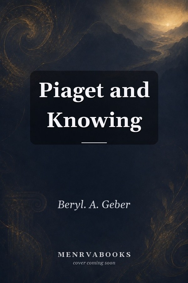 Piaget and Knowing