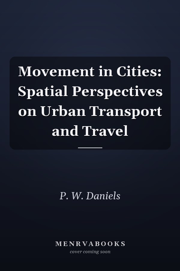 Movement in Cities: Spatial Perspectives on Urban Transport and Travel