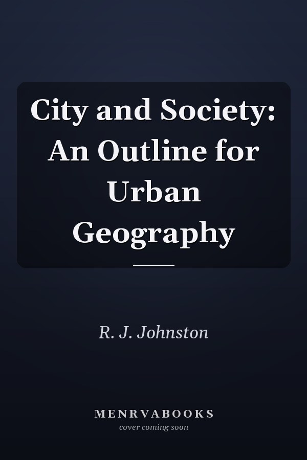 City and Society: An Outline for Urban Geography