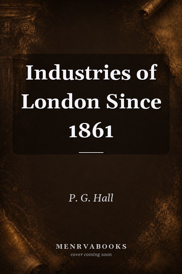 Industries of London Since 1861