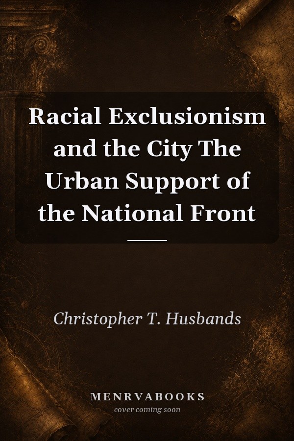 Racial Exclusionism and the City: The Urban Support of the National Front