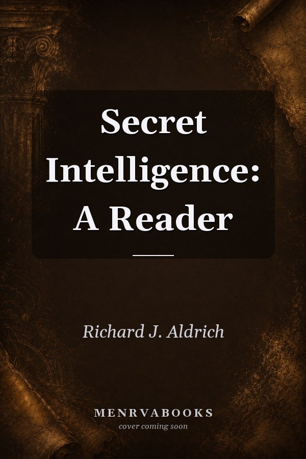 Secret Intelligence: A Reader