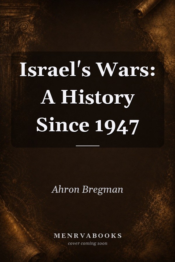 Israel's Wars: A History Since 1947