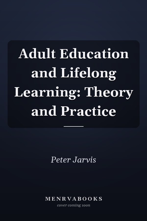 Adult Education and Lifelong Learning: Theory and Practice