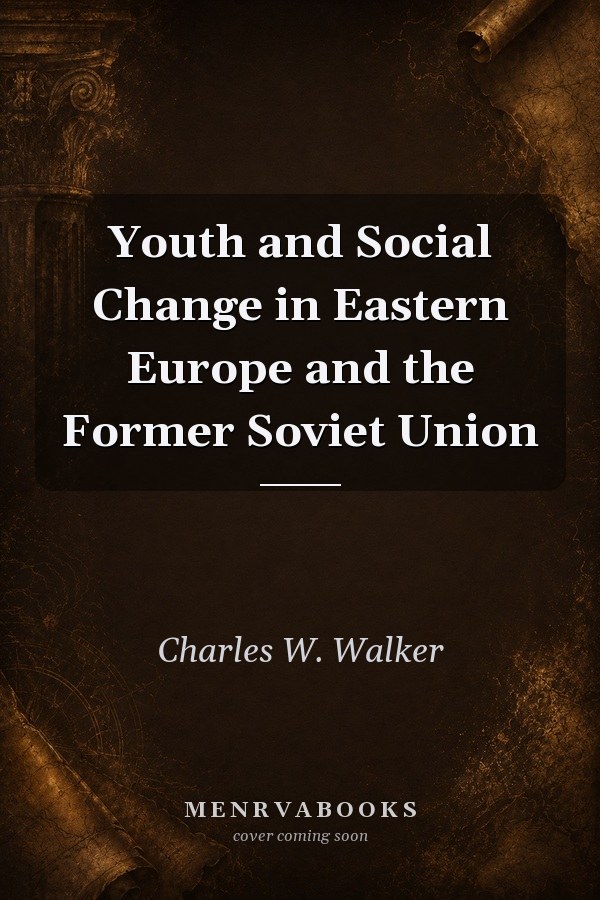 Youth and Social Change in Eastern Europe and the Former Soviet Union