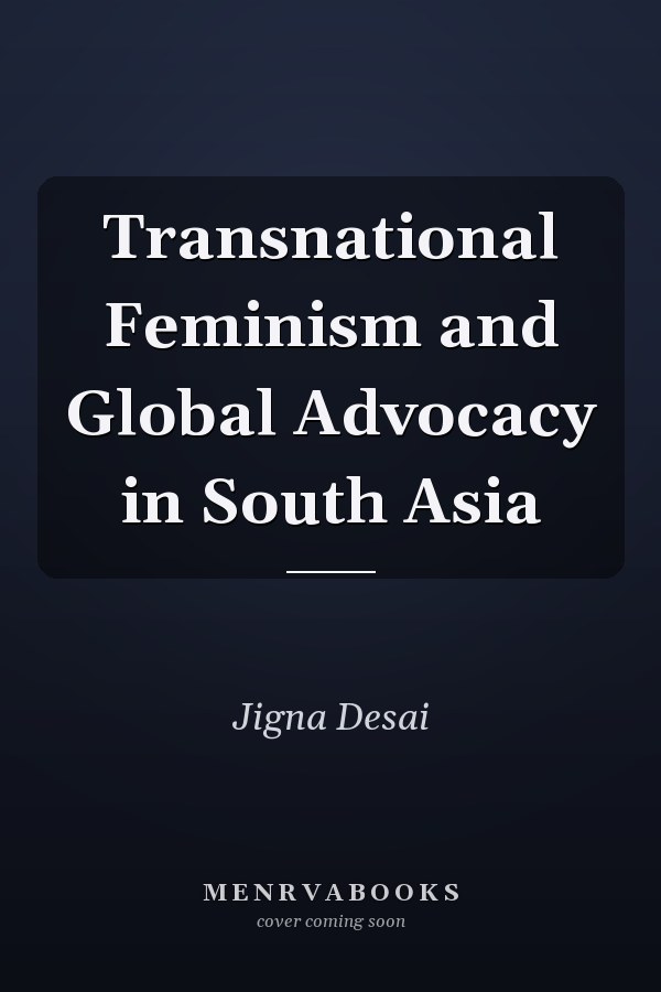 Transnational Feminism and Global Advocacy in South Asia
