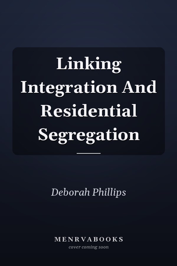 Linking Integration And Residential Segregation