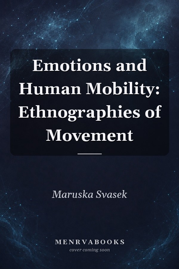 Emotions and Human Mobility: Ethnographies of Movement