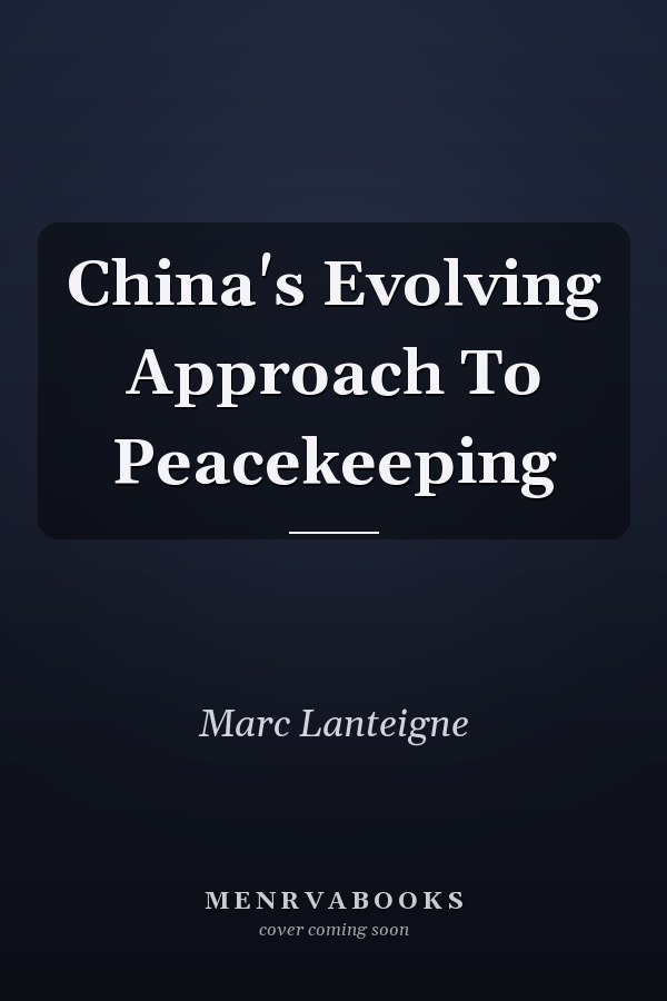 China's Evolving Approach To Peacekeeping