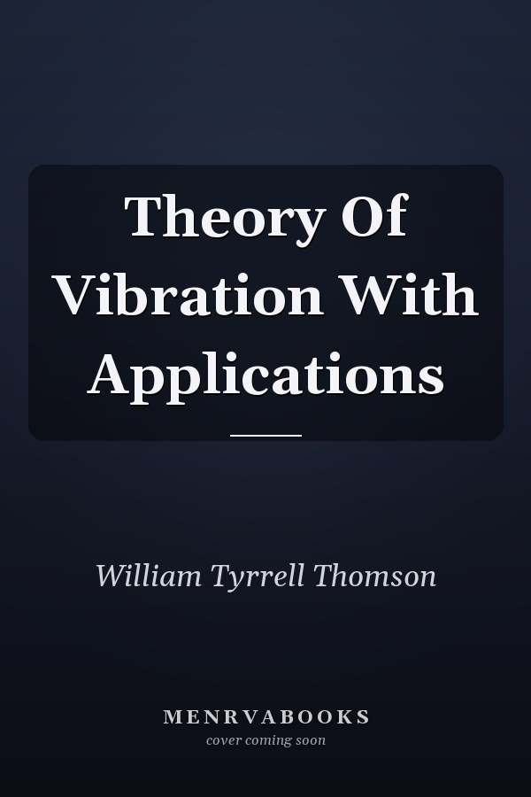 Theory of Vibration with Applications