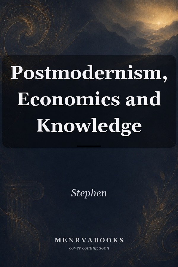 Postmodernism, Economics and Knowledge