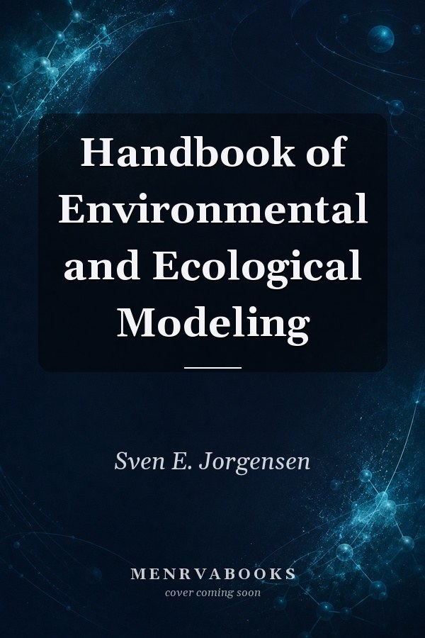 Handbook of Environmental and Ecological Modeling