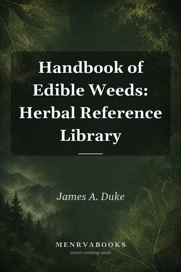 Handbook of Edible Weeds: Herbal Reference Library