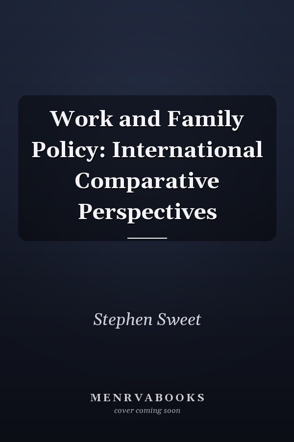 Work and Family Policy: International Comparative Perspectives