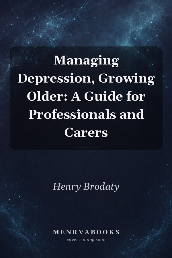 Managing Depression, Growing Older: A Guide for Professionals and Carers