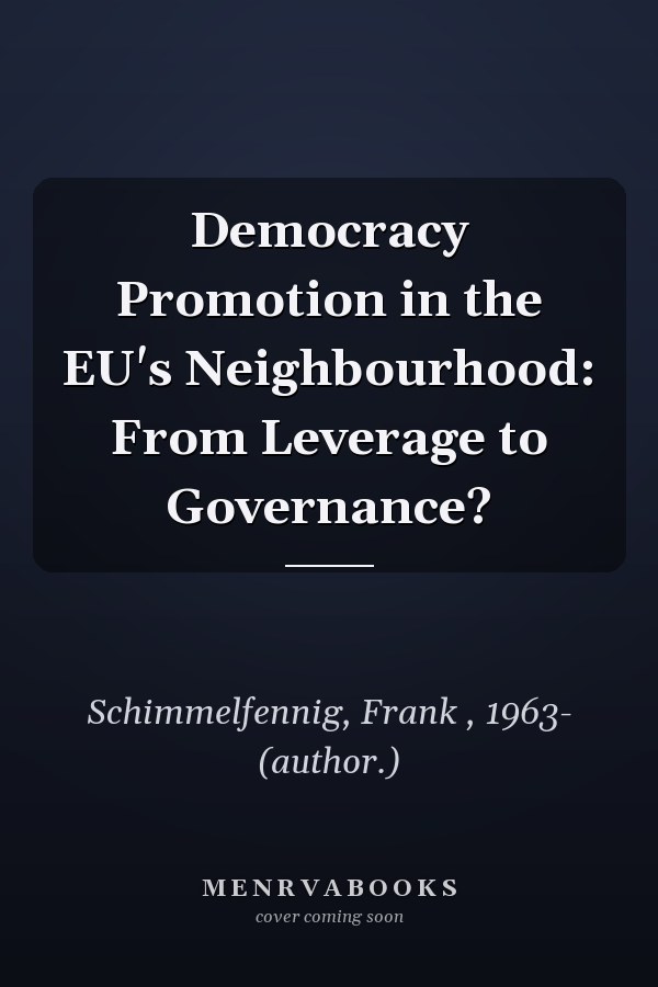 Democracy Promotion in the EU's Neighbourhood: From Leverage to Governance?