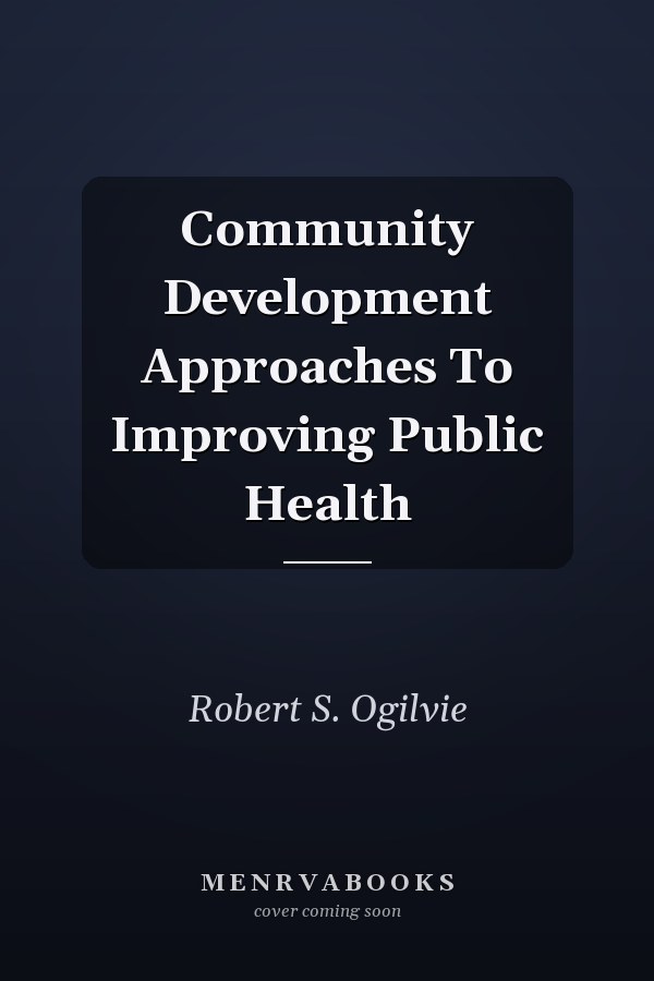 Community Development Approaches To Improving Public Health