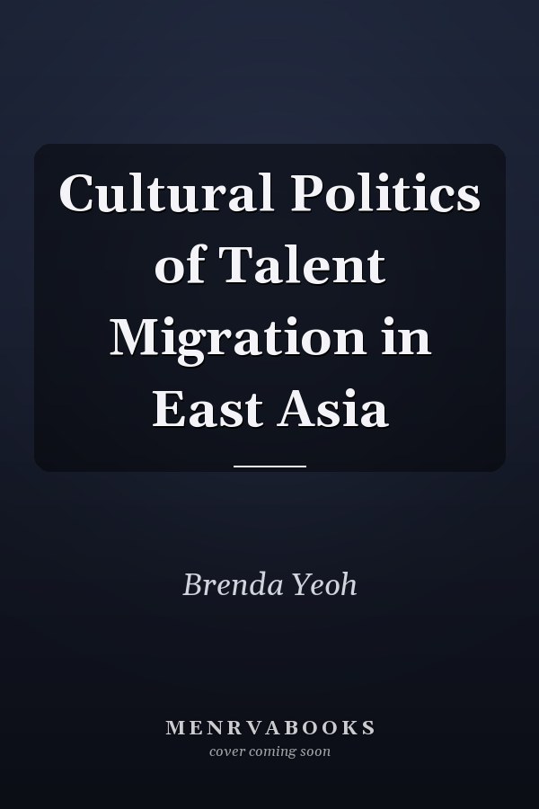 Cultural Politics of Talent Migration in East Asia