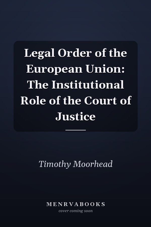 Legal Order of the European Union: The Institutional Role of the Court of Justice