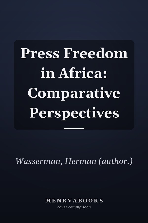 Press Freedom in Africa: Comparative Perspectives