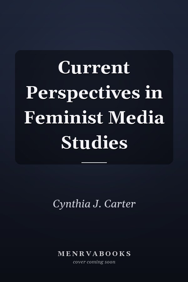 Current Perspectives in Feminist Media Studies