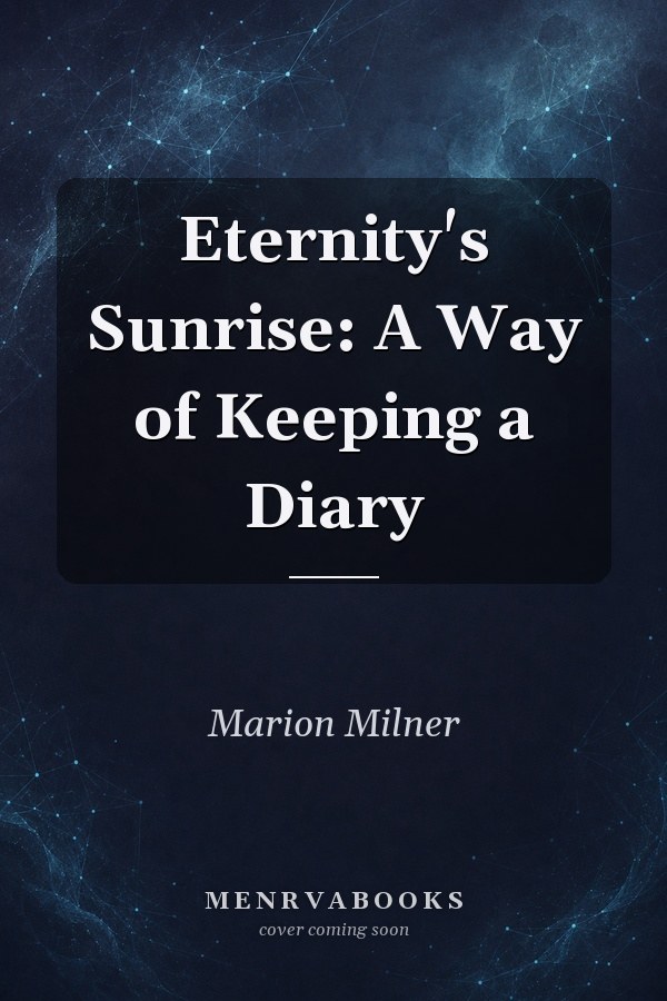 Eternity's Sunrise: A Way of Keeping a Diary