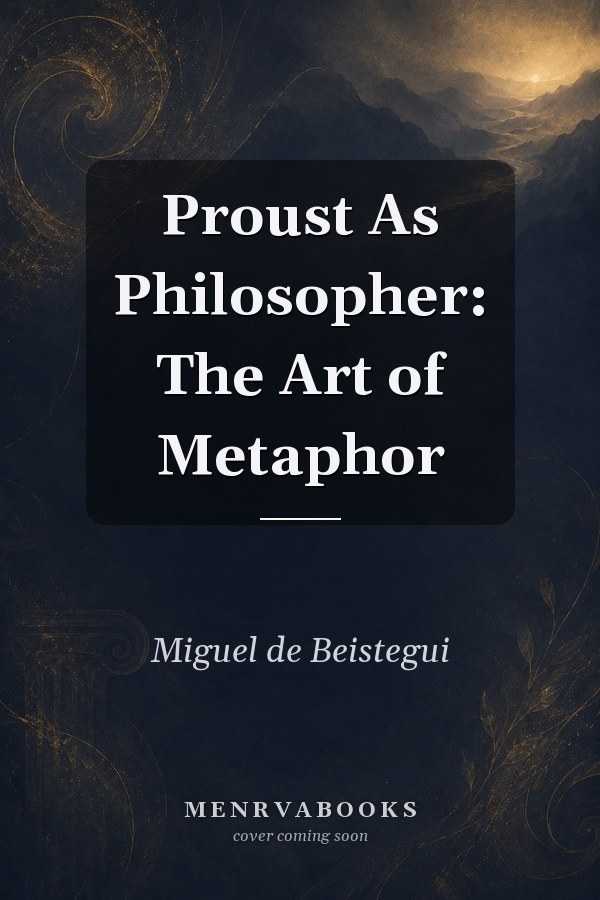 Proust As Philosopher: The Art of Metaphor