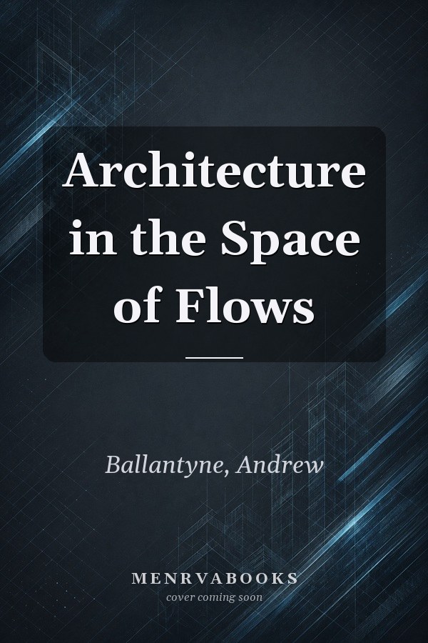 Architecture in the Space of Flows