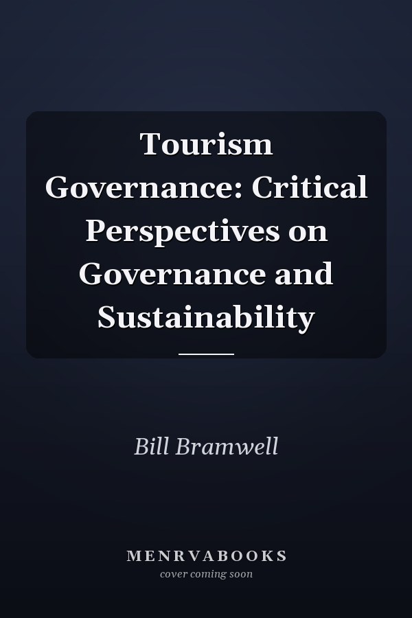 Tourism Governance: Critical Perspectives on Governance and Sustainability
