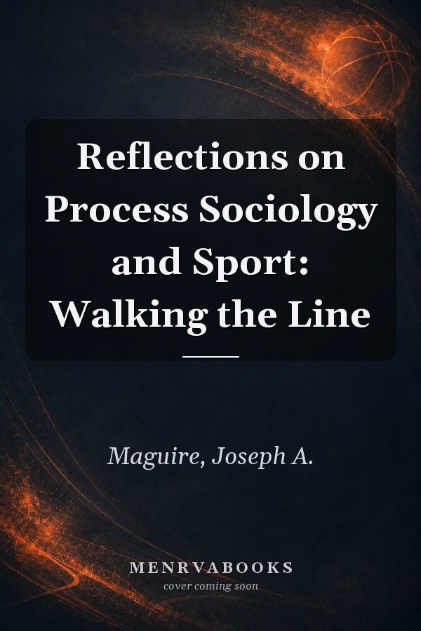 Reflections on Process Sociology and Sport: Walking the Line