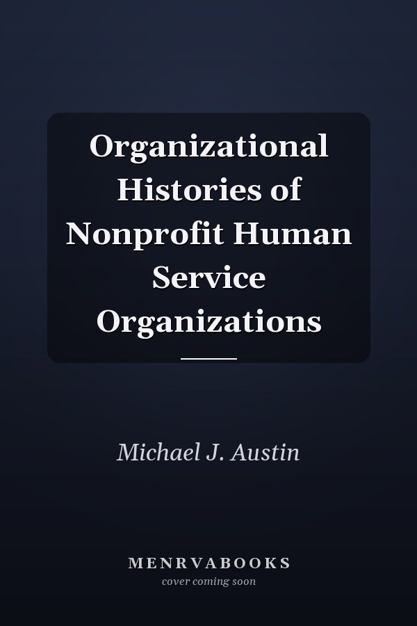 Organizational Histories of Nonprofit Human Service Organizations
