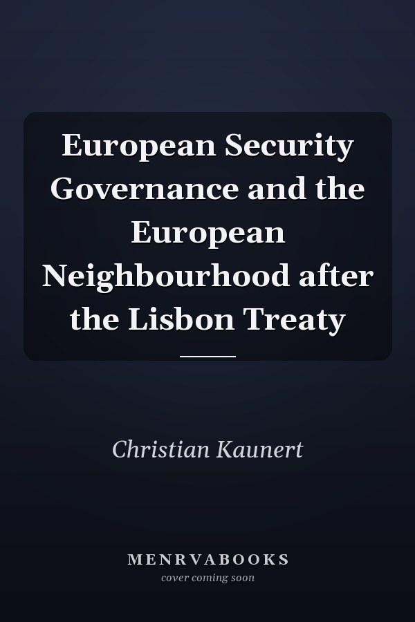 European Security Governance and the European Neighbourhood after the Lisbon Treaty
