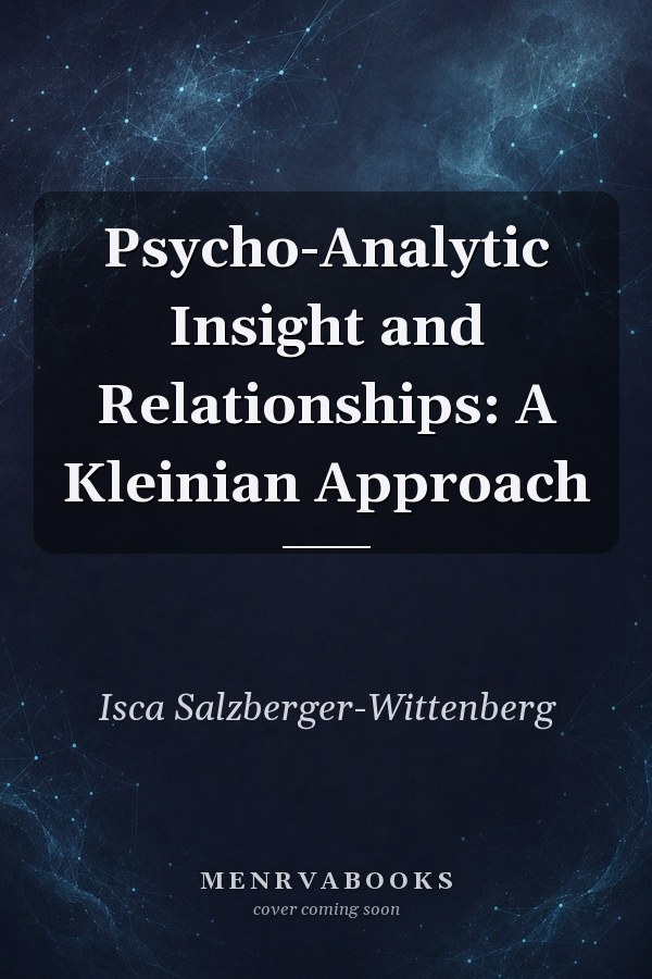 Psycho-Analytic Insight and Relationships: A Kleinian Approach