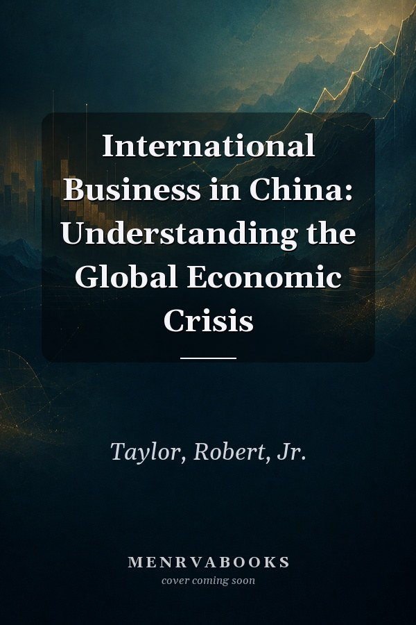 International Business in China: Understanding the Global Economic Crisis