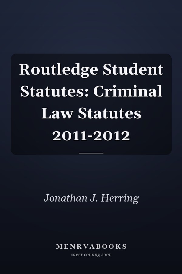 Routledge Student Statutes: Criminal Law Statutes