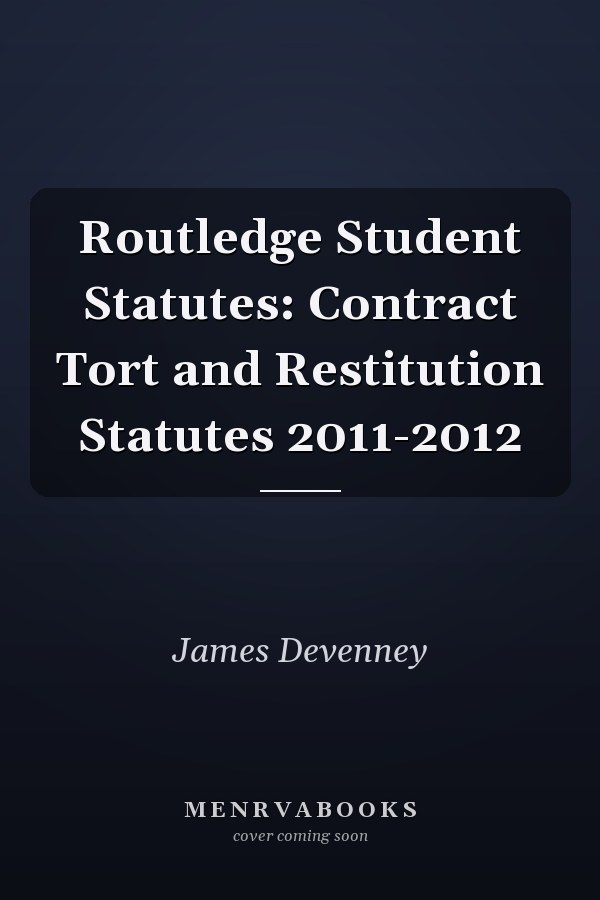 Routledge Student Statutes: Contract, Tort and Restitution Statutes