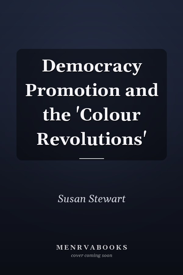 Democracy Promotion and the 'Colour Revolutions'