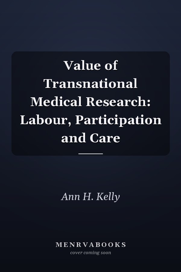 Value of Transnational Medical Research: Labour, Participation and Care