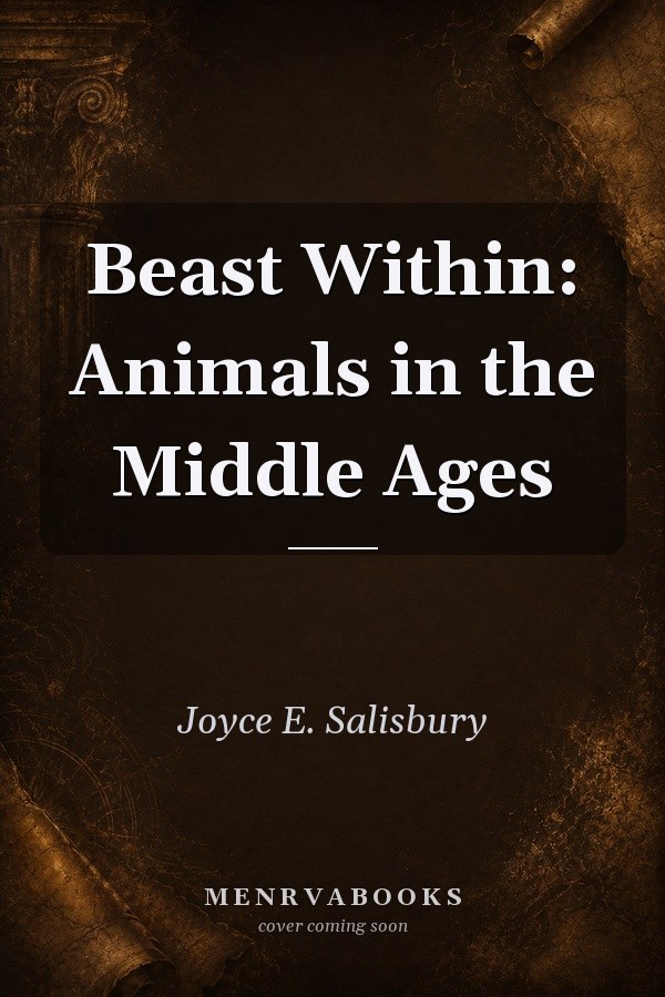 Beast Within: Animals in the Middle Ages