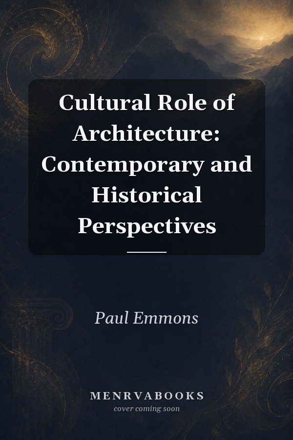 Cultural Role of Architecture: Contemporary and Historical Perspectives