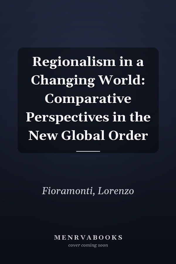 Regionalism in a Changing World: Comparative Perspectives in the New Global Order